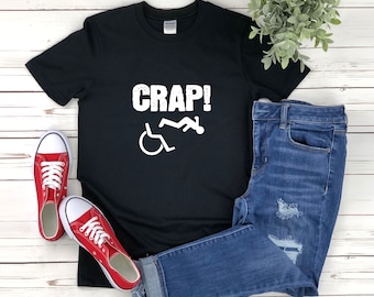 Funny Wheelchair Shirt, Crap Shirt, Wheelchair Humor, Handicap Shirt, Handicapped Gifts, Gifts For Disabled, Disability Shirt