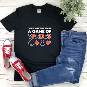 Camisa de jogo engraçada, camisa de cassino, camisa de baralho, não me faça começar um jogo de espadas, jogo de cartas de espadas, camisa de espadas