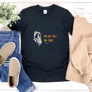 Confucius Shirt, You Are What You Think, Confucius Quote Shirt, Wisdom Quotes Shirt, Inspirational Quote Shirt