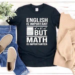 Funny Math Shirt, Math Teacher Tee, Funny Math Shirt, English Is Important But Math Is Importanter, Math Shirt Puns, Funny Math Sayings