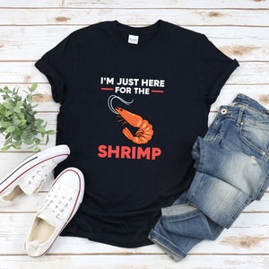 Shrimp Shirt, Shrimp Lover Shirt, Funny Shrimp Shirt, Funny Foodie Shirt, Im Just Here For The Shrimp, Funny Seafood Shirt