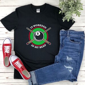 Funny Billiards Shirt, Pool Player Gifts, It Worked In My Head, Pool Game Shirt, Billiard Lovers Shirt, Billiards Tshirt, Pool Gifts