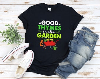 Garden Shirt, Good Thymes In The Garden, Funny Garden Shirts, Florist Shirt, Plant Lover Shirt, Horticulture Shirt, Botanical Shirt