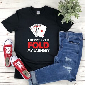 Camisa de pôquer, camisas de jogo engraçadas, eu nem dobro minha roupa suja, Royal Flush, camisa de jogo, jogo de pôquer, camiseta de jogador de pôquer, camisa de cassino