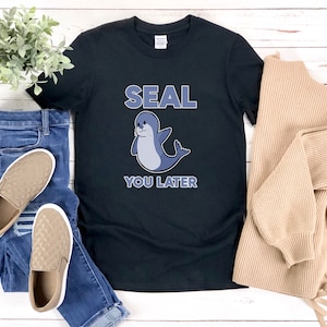 Funny Seal Shirt, Animal Pun Shirt, Seal You Later, Seal Lover, Arctic Animals, Cute Seal Shirt, Seal T-shirt, Marine Animal Shirt