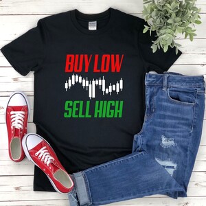 Stock Market Shirt, Investor Shirt, Buy Low Sell High, Buy The Dip Shirt, Stock Market Quotes, Trader Shirt, Forex Shirt, Crypto Shirt