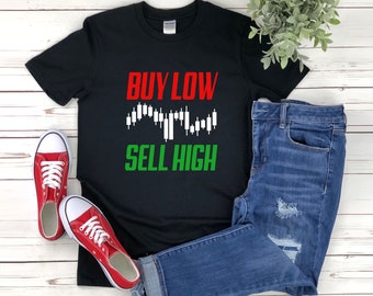 Stock Market Shirt, Investor Shirt, Buy Low Sell High, Buy The Dip Shirt, Stock Market Quotes, Trader Shirt, Forex Shirt, Crypto Shirt