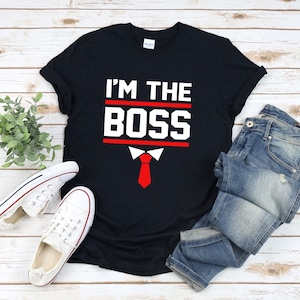 Im The Boss Shirt, Boss Shirt For Men, Business Owner Shirt, Funny Boss Shirt, Boss Mom Shirt, Funny Mothers Day Shirts