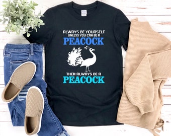 Peacock Shirt, Funny Peacock Shirt, Bird Shirt, Wees altijd jezelf tenzij je een Peacock, Funny Bird Shirt kunt zijn
