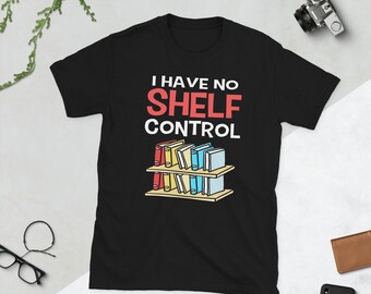 Non ho nessuna camicia di controllo dello scaffale, t-shirt amante del libro divertente, camicia del topo di biblioteca, camicia amante del libro, regali per l'amante del libro, camicia da lettura