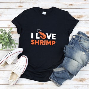 Shrimp Shirt, I Love Shrimp, Foodie Shirt, Shrimp Gift, Seafood Shirts, Prawn Shirt, Seafood Lover Shirt, Sea Animal Shirt, Shrimp Tshirt