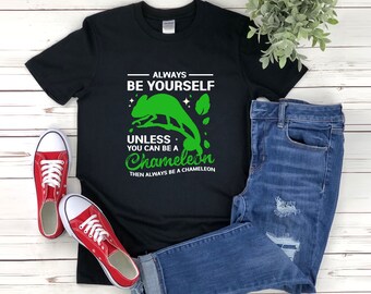 Chameleon Shirt, Funny Chameleon Shirt, Chameleon Lover Shirt, Always Be Yourself Unless You Can Be A Chameleon