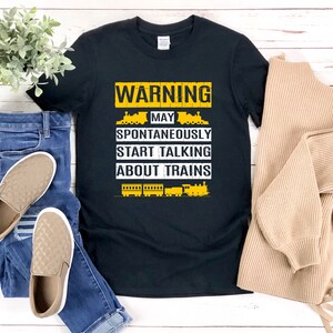 Train Shirt, Train Lover Gift, Warning May Spontaneously Start Talking About Trains, Funny Train Shirt, Railroad T-shirt