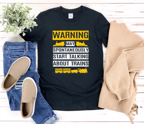 Cute Warning May Spontaneously Talk About Trains Shirt Gift Cute Warning May Spontaneously Talk About Trains Shirt Gift