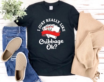 Cribbage Shirt, Cribbage Tshirt, Board Game Shirt, I Just Really Like Cribbage Ok, Gifts For Board Game Lovers, Card Game Shirt