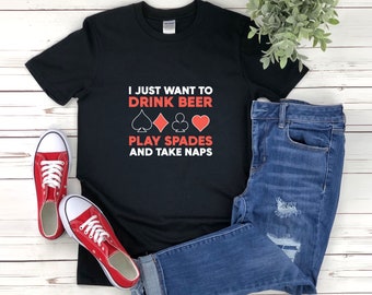 Funny Gambling Shirt, I Just Want To Drink Beer Play Spades And Take Naps, Beer Shirt Funny, Casino Shirt, Spades Shirt