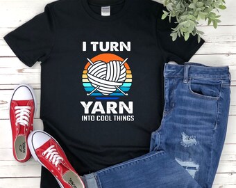 Retro Yarn, Funny Yarn, Yarn Shirt, Yarn Lover Gift, Knitting Lovers, Crochet Lovers, I Turn Yarn Into Cool Things, Funny Crochet Shirt