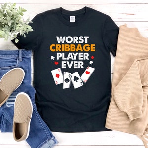 Chemise de cribbage, chemise sarcastique, pire joueur de cribbage de tous les temps, chemise de cribbage drôle, joueur de cartes drôle, jeu de cribbage