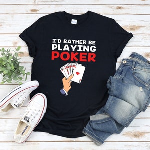 Camisas de jogo engraçadas, eu prefiro jogar pôquer, camisa de pôquer, Royal Flush, camiseta de jogador de pôquer, camisa de cassino, jogo de pôquer, pôquer engraçado