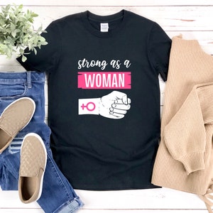 Strong As A Woman, Feminism Shirt, Strong Women Shirt, Women Power Shirt, Feminist Shirt For Women, Female Empowerment Shirt