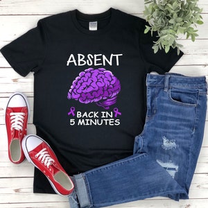 Epilepsy Awareness, Epilepsy Awareness Shirt, Epilepsy Shirt, Epilepsy Tshirt, Absent Minded Back In 5 Minutes, Purple Ribbon Shirt