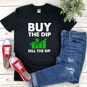 Stock Market Shirt, Forex Shirt, Buy The Dip Sell The Rip, Stock Trading T Shirt, Crypto Shirt, Stock Market Quotes, Investor Shirt