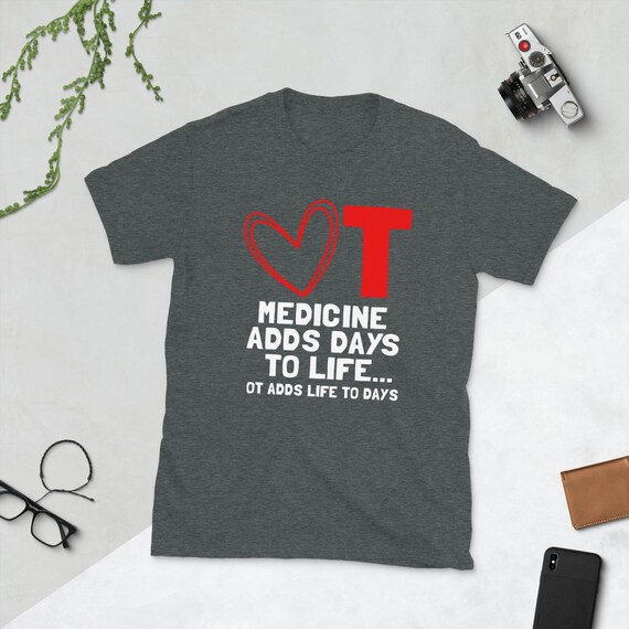 Occupational Therapy Adds Life To Days T-Shirt With Ot Heart Occupational Therapy Adds Life To Days T-Shirt With Ot Heart