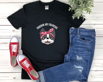French Bulldog Shirt, Pardon My Frenchie, Dog Face Shirt, French Bulldog T-shirt, Cute French Bulldog, Dog Breed Shirt