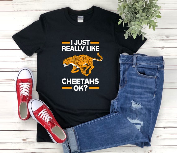 I Just Really Like Cheetahs Ok Funny Cheetah Graphic T Shirt I Just Really Like Cheetahs Ok Funny Cheetah Graphic T Shirt