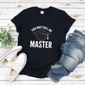 Masters Degree Shirt You May Call Me Master College T Shirt Masters Degree Shirt You May Call Me Master College T Shirt