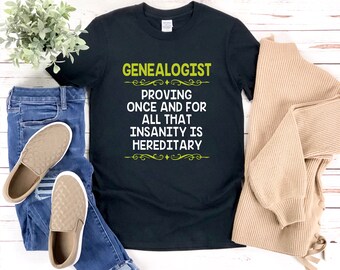 Chemise généalogique, généalogie familiale, généalogiste prouvant une fois pour toutes que la folie est héréditaire, drôle d’historien, t-shirt d’ascendance