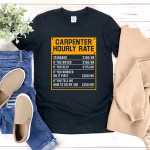 Carpenter Tshirt, Carpenter Pun Shirt, Carpenter Hourly Rate, Carpenter Shirt, Woodworker Shirt, Carpenter T Shirt
