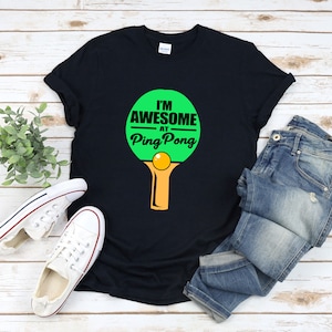 Ping Pong Shirt, Im Awesome At Ping Pong, Ping Pong Player Gifts, Funny Ping Pong Shirt,  Table Tennis Shirt, Ping Pong Tshirt