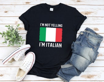 Im Not Yelling Im Italian, Funny Italian Shirts, Gifts For Italians, Funny Italy Tshirt, Italian Flag Shirt, Italy Shirt