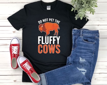 Fluffy Cow Shirt, Bison Shirt, Do Not Pet Fluffy Cows, Buffalo Shirt, Animal Pun Shirt, Bison T-shirt, Funny Animal Shirt