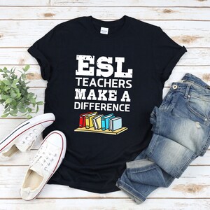 Esl Teacher Shirt, English Teacher Shirt, Esol Teacher Shirt, Esl Teachers Make A Difference, Language Teacher Gifts