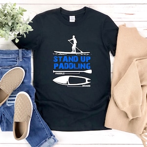 Paddleboarding Shirt, Stand Up Paddle Board Shirt, Paddleboard Shirt, Gifts For Surfers, Paddle Board Shirt, Sup Board Shirt