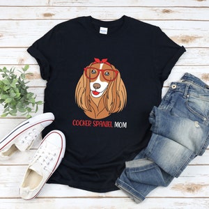 Cocker Spaniel Mom Shirt, Dog Mom Shirt, Mothers Day Shirt, Cocker Spaniel Owner, Dog Mama Shirt, Dog Lover Gift