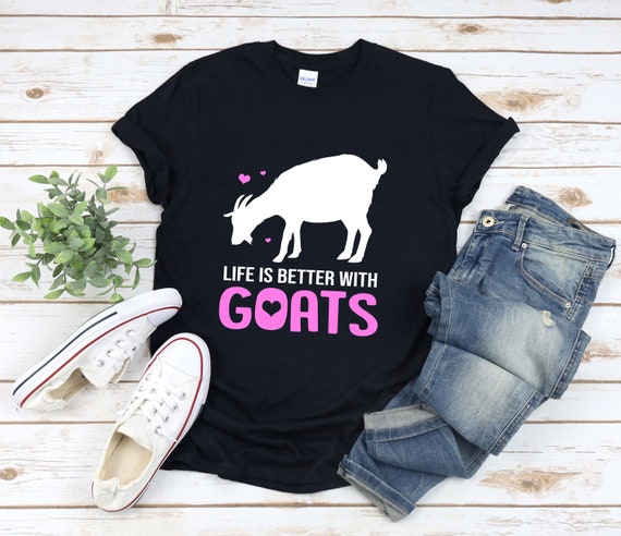 Life Is Better With Goats, Goat Shirt, Goat Lover Shirt Life Is Better With Goats, Goat Shirt, Goat Lover Shirt