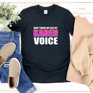 Camicia Karen, Camicia Karen Pun Shirt, Non farmi usare la mia voce Karen, maglietta Karen, Camicia sarcastica con detti