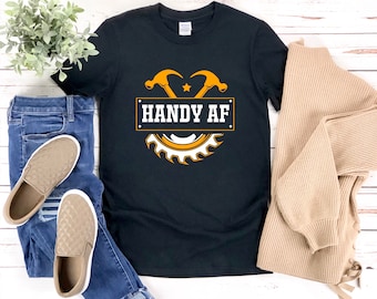 Funny Carpenter Shirt, Carpenter Tee Shirt, Handy Af, Carpenter T Shirt, Woodworker Shirt, Woodworking Shirt, Carpenter Shirt