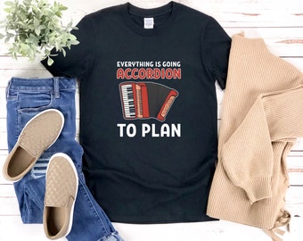 Accordion Shirt, Music Pun Shirt, Funny Accordion Gifts, Everything Is Going Accordion To Plan, Accordionist Shirt
