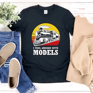 Funny Train Shirt, I Fool Around With Models, Train Tshirt, Train T-shirt, Railroad T Shirt, Vintage Train Shirt, Retro Train Shirt