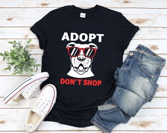 Adopt Dont Shop Shirt, Dog Rescue Shirt, Dog Adoption Shirt, Rescue Pet, Pet Adoption Shirt, Foster Dog Shirt, Rescue Dog Shirt