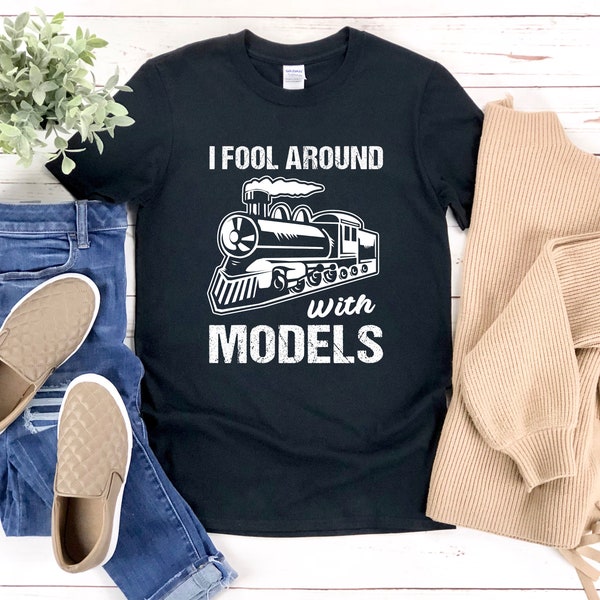 I Fool around with Models, Eisenbahn Liebhaber Geschenk, lustiges Eisenbahn Shirt, Lokshirt, Lokführer Shirt, Lokomotive Shirt