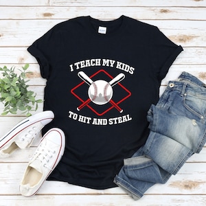 I Teach My Kids To Hit And Steal Shirt, Baseball Coach Shirt, Funny Coach Shirt, Funny Baseball Shirt, Baseball Parent Shirt