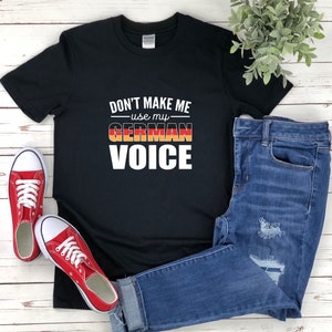 Lustiges Deutsches Shirt, Deutsches Shirt, Dont Make Me Use My German Voice, Geschenke für Deutsche, Deutsches T-Shirt