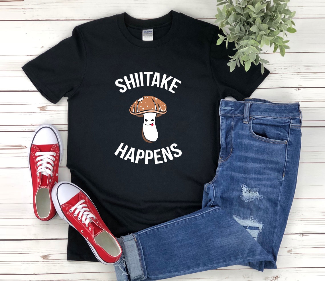 Shiitake Happens, Shiitake Shirt, Mushroom Pun, Funny Mushroom Shirt, Fungus Shirt, Mycology