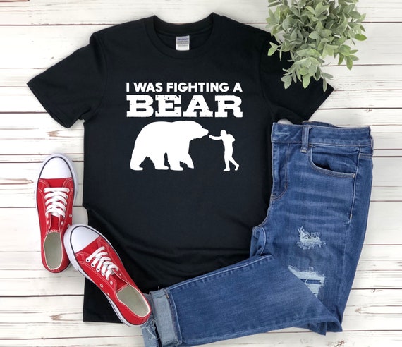 Funny Injury Shirt - I Was Fighting A Bear - Get Well Gift Funny Injury Shirt - I Was Fighting A Bear - Get Well Gift
