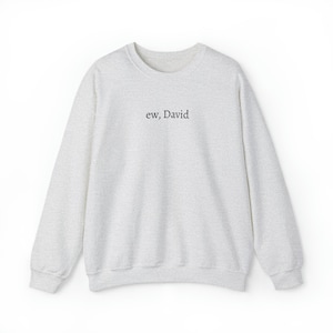 Ew David - Shitt&#39;s Creek Unisex Crewneck Sweatshirt